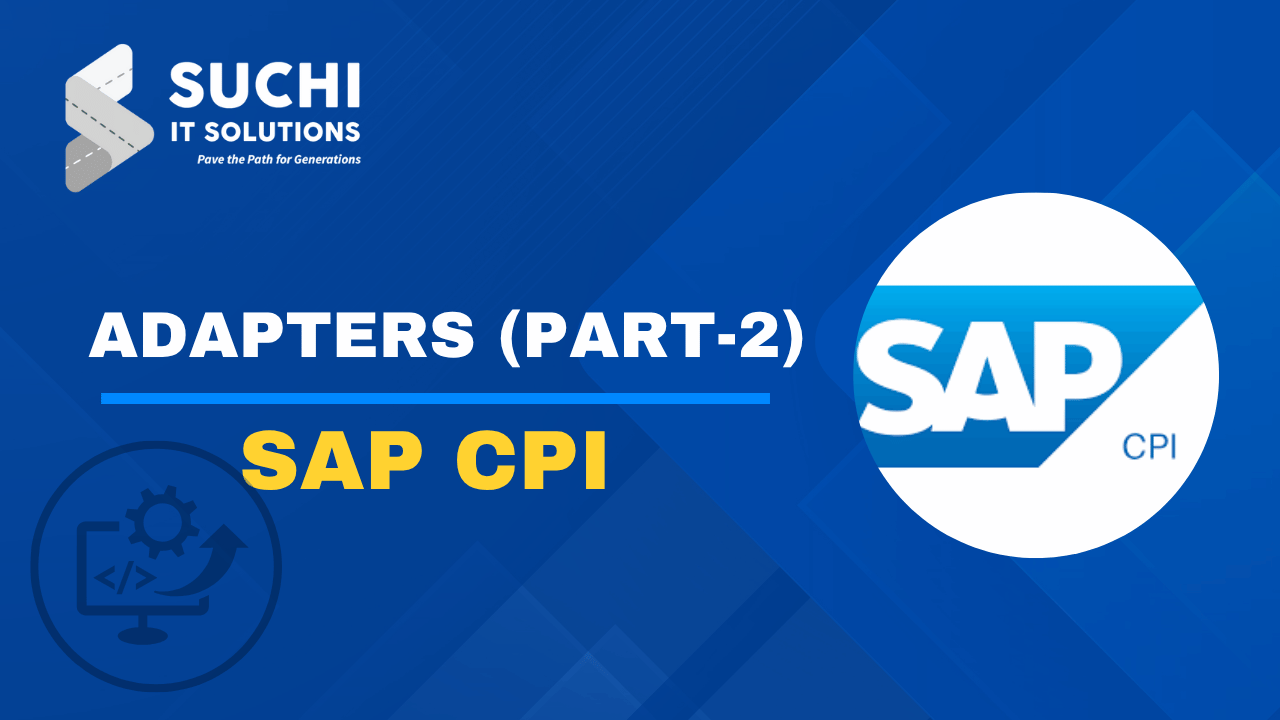 7.SAP CPI – Adapters (Part-2) – FREE with Membership