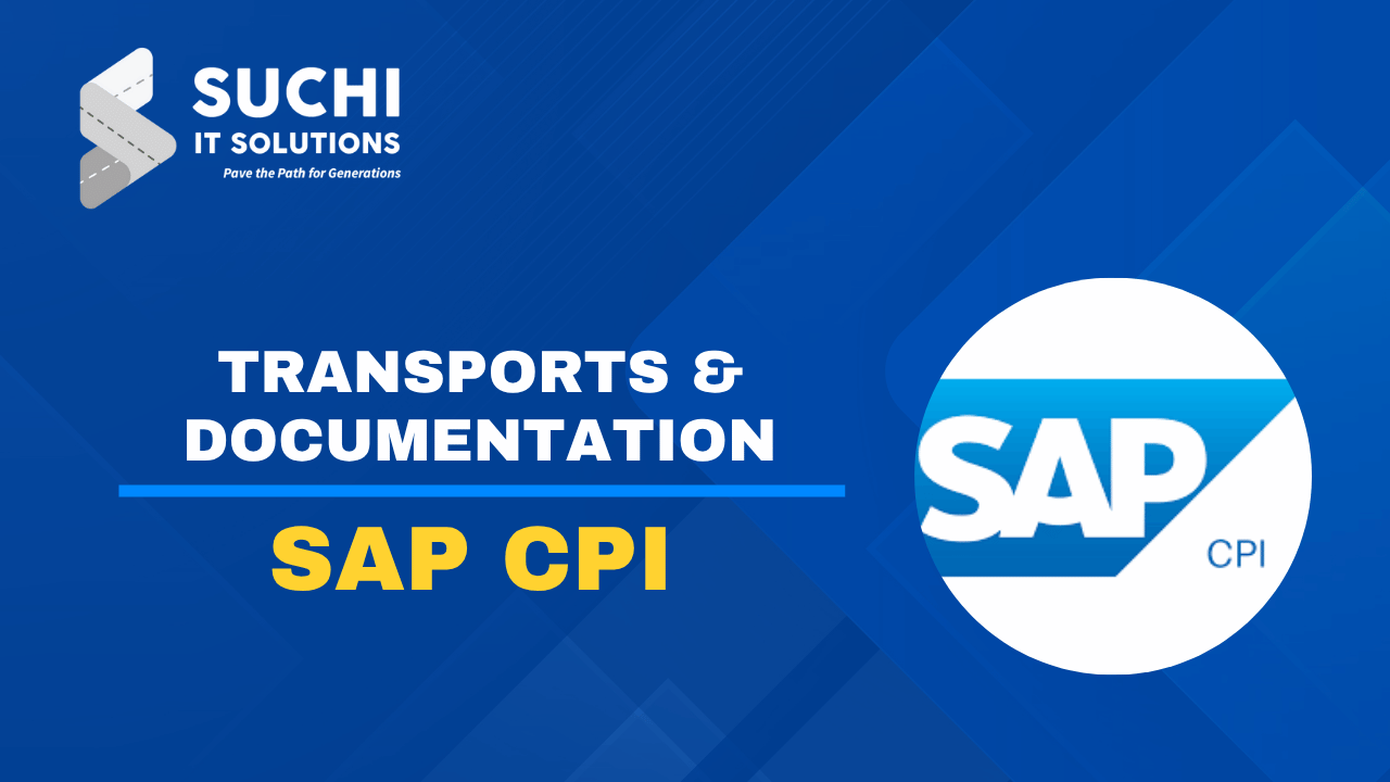 8. SAP CPI – Transports & Documentation – Coming Soon